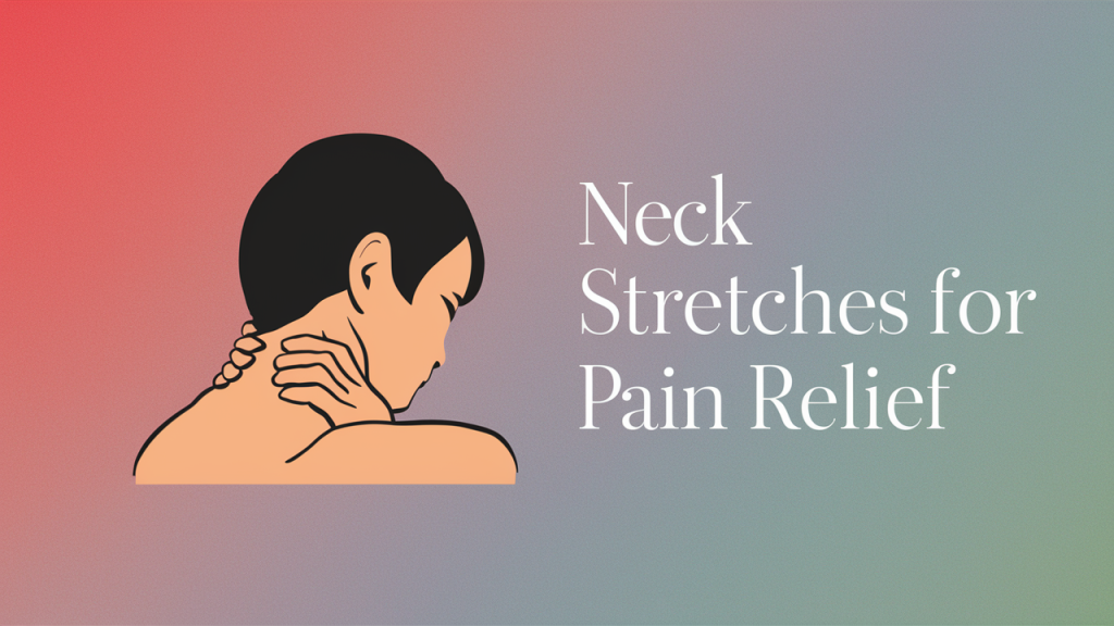 Effective Exercises to Relieve Neck Pain at Home